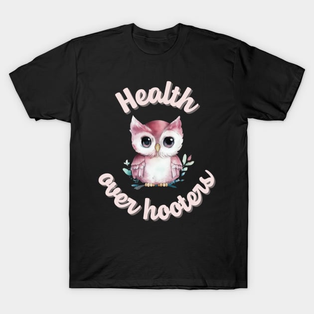 Health Over Hooters T-Shirt by A Magical Mess